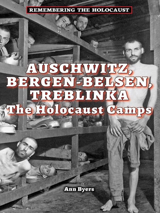 Title details for Auschwitz, Bergen-Belsen, Treblinka by Ann Byers - Available